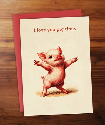 I Love You Pig Time - Card